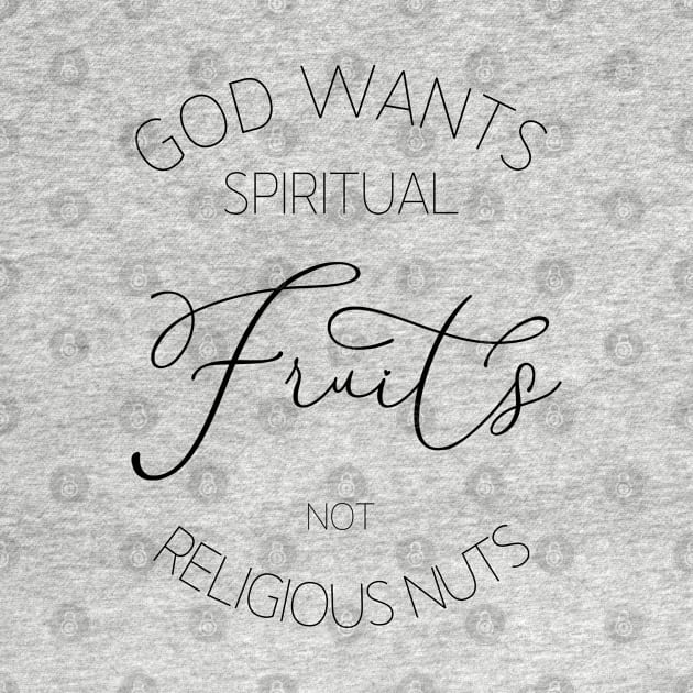 God wants spiritual fruits not religious nuts, Christian quotes by FlyingWhale369